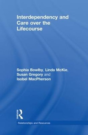 Interdependency and Care over the Lifecourse by Sophia Bowlby