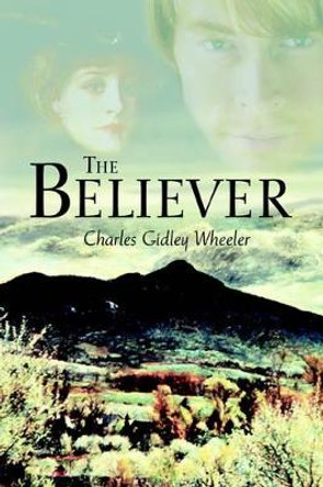 The Believer by Charles Gidley Wheeler 9780595367085