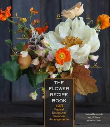 Flower Recipe Book by Alethea Harampolis