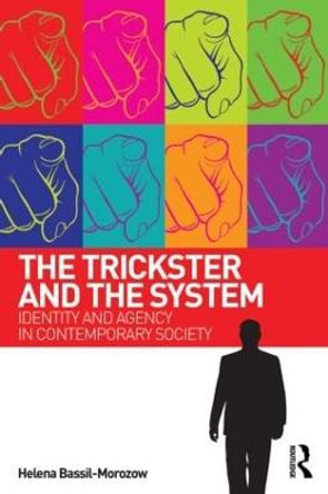 The Trickster and the System: Identity and agency in contemporary society by Helena Bassil-Morozow