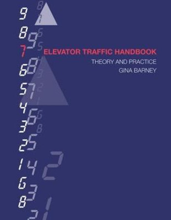 Elevator Traffic Handbook: Theory and Practice by Gina Carol Barney