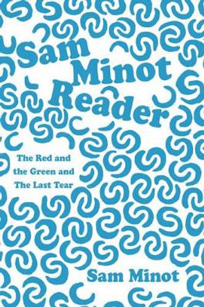 Sam Minot Reader: The Red and the Green and The Last Tear by Sam Minot 9780595449811