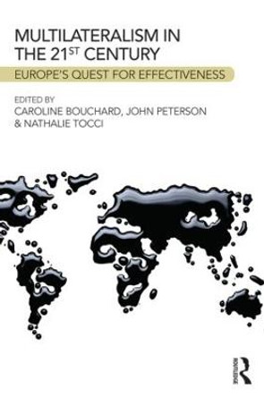 Multilateralism in the 21st Century: Europe's quest for effectiveness by Caroline Bouchard