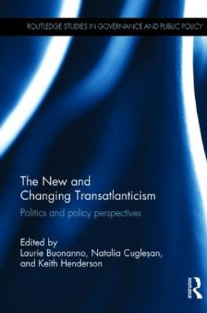 The New and Changing Transatlanticism: Politics and Policy Perspectives by Laurie Buonanno