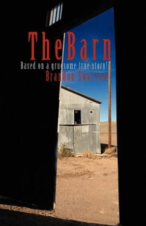 The Barn by Brandon Swarrow 9780595469659