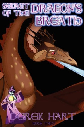 Secret of the Dragon's Breath: Book Two by Derek Hart 9780595480951