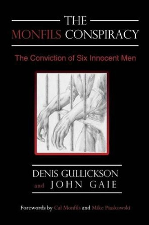 The Monfils Conspiracy: The Conviction of Six Innocent Men by Denis Gullickson 9780595484737