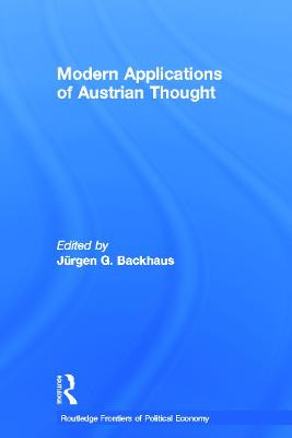 Modern Applications of Austrian Thought by Jurgen G. Backhaus
