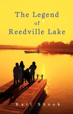 The Legend of Reedville Lake by Karl Shook 9780595520725