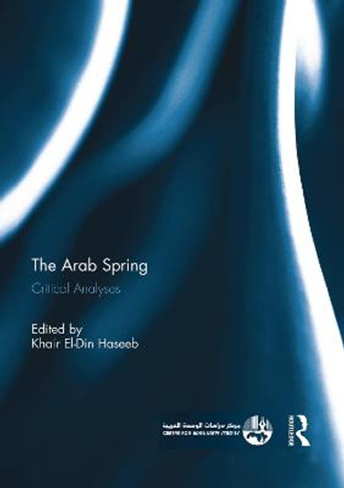 The Arab Spring: Critical Analyses by Khair El-Din Haseeb