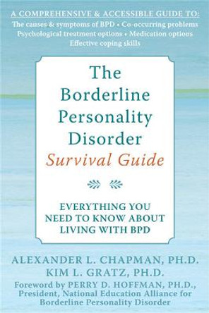 The Borderline Personality Disorder Survival Guide: Everything You Need to Know About Living with BPD by Alexander L. Chapman