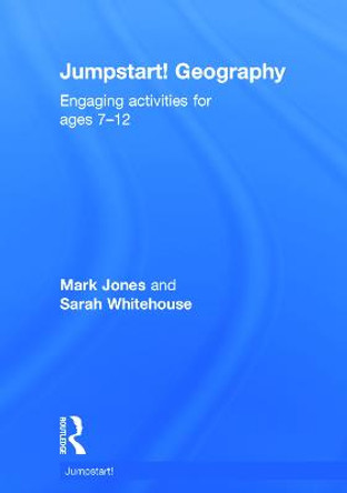 Jumpstart! Geography: Engaging activities for ages 7-12 by Sarah Whitehouse