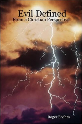 Evil Defined - From a Christian Perspective by Roger Boehm 9780615134895