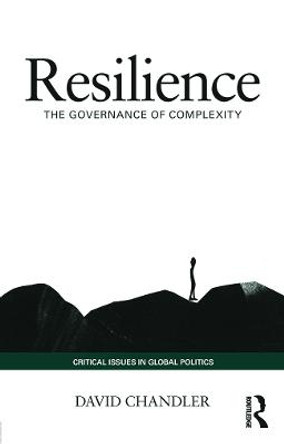 Resilience: The Governance of Complexity by David Chandler