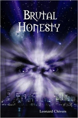 Brutal Honesty by Leonard Chivers 9780615140513