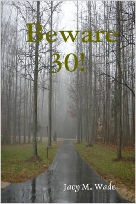 Beware 30! by Jacy, M. Wade 9780615141008