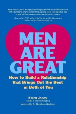 Men are Great: How to Build a Relationship That Brings Out the Best in Both of You by Karen Jones 9780615141107