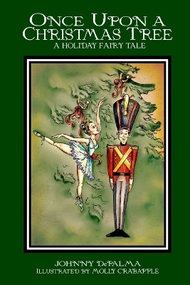 Once Upon a Christmas Tree - A Holiday Fairy Tale by Johnny DePalma 9780615154480