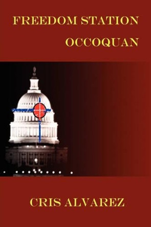 Freedom Station Occoquan by Cristobal Alvarez 9780615162676