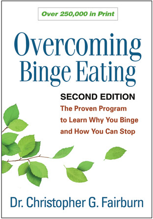 Overcoming Binge Eating, Second Edition: The Proven Program to Learn Why You Binge and How You Can Stop by Christopher G. Fairburn