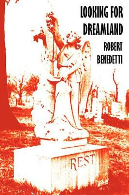 LOOKING FOR DREAMLAND: Uncovering a Family's Secret of the 1921 Tulsa Race Riot by Robert Benedetti 9780615165288