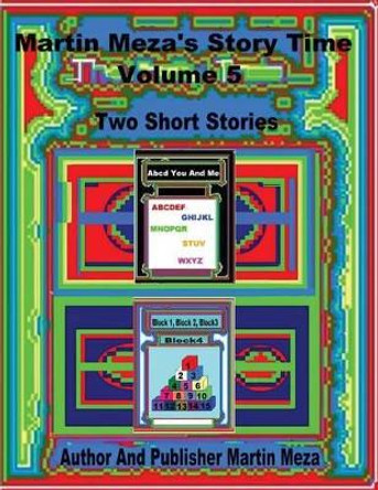 Martin Meza's Story Time Volume 5 by Martin Meza 9780615165714
