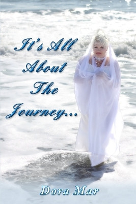 It's All About The Journey... by Dora Mar 9780615240725