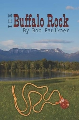 The Buffalo Rock by Bob Faulkner 9780615241760