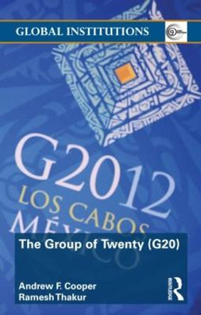 The Group of Twenty (G20) by Professor Andrew F. Cooper