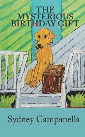 The Mysterious Birthday Gift by Sydney Campanella 9780615658520 The Mysterious Birthday Gift by Sydney Campanella 9780615658520