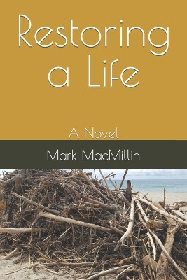 Restoring a Life by Dr Mark Macmillin 9780615666341
