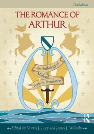 The Romance of Arthur: An Anthology of Medieval Texts in Translation by Norris J. Lacy