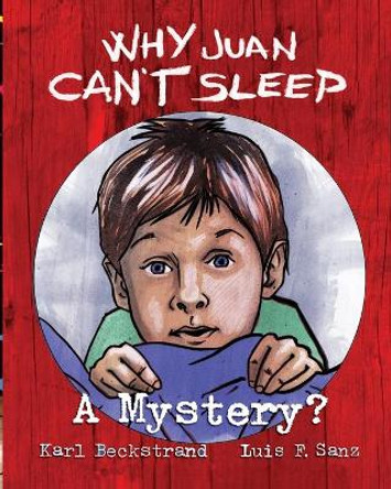 Why Juan Can't Sleep: A Mystery? by Luis F Sanz 9780615692296