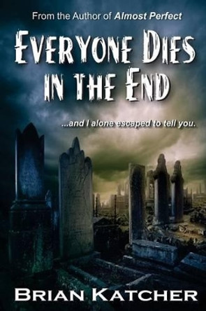 Everyone Dies in the End by Brian Katcher 9780615710174