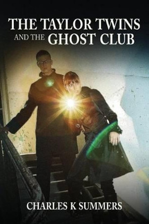 The Taylor Twins and the Ghost Club by Charles K Summers 9780615845883 The Taylor Twins and the Ghost Club by Charles K Summers 9780615845883