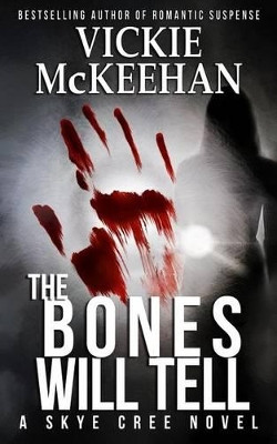 The Bones Will Tell by Vickie McKeehan 9780615862934