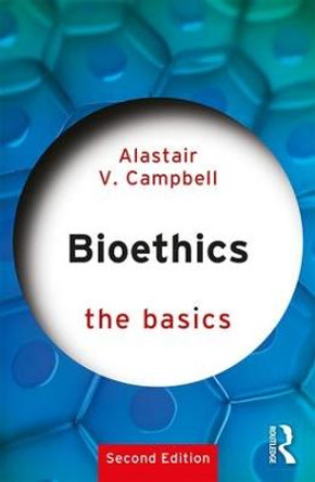 Bioethics: The Basics by Alastair V. Campbell