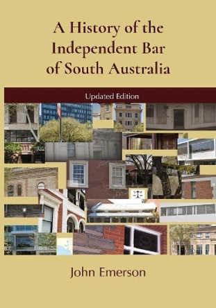 A History of the Independent Bar of South Australia by John Emerson 9780645005615