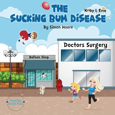 The Sucking Bum Disease: A fun family adventure by Simon Moore 9780645013306