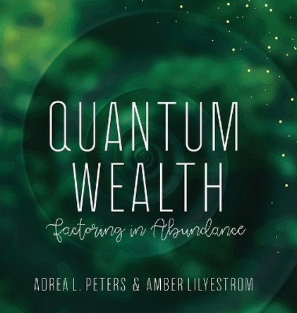 Quantum Wealth by Adrea L Peters 9780645015560