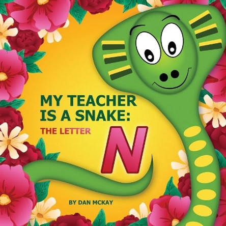 My Teacher is a Snake The Letter N by Dan McKay 9780645014068