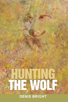 Hunting the Wolf by Denis Bright 9780645040715