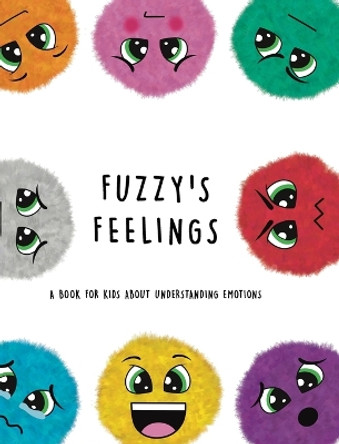 Fuzzy's Feelings: A Book for Kids About Understanding Emotions by Lefd Designs 9780645045482