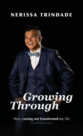 Growing Through: How coming out transformed my life by Nerissa Trindade 9780645064926