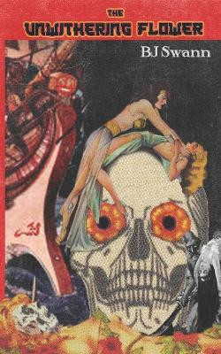 The Unwithering Flower B J Swann 9780645068726