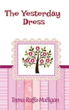 The Yesterday Dress by Teena Raffa-Mulligan 9780645150377