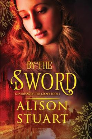 By the Sword by Alison Stuart 9780645237849