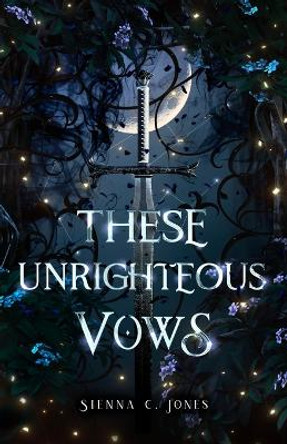 These Unrighteous Vows by Sienna C Jones 9780645452242