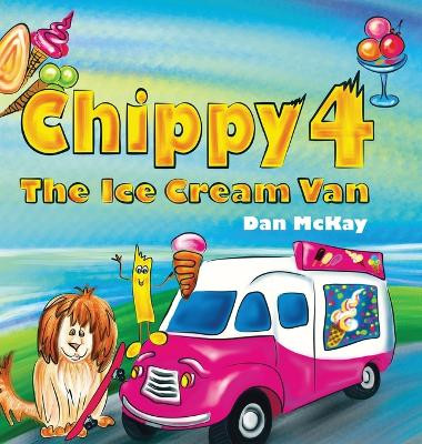 Chippy 4 The Ice cream Van Dan McKay 9780645744163