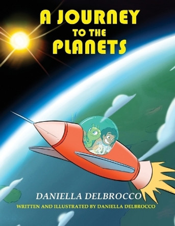 A Journey To The Planets: Book 1 by Daniella Delbrocco 9780645222425